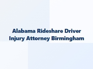 Alabama Rideshare Driver Injury Attorney in Birmingham