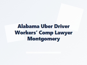 Alabama Rideshare Workers’ Comp Lawyer in Montgomery