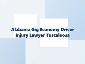 Alabama Rideshare Driver Injury Lawyer in Tuscaloosa