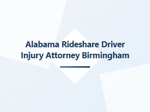 Alabama Rideshare Driver Injury Attorney in Birmingham